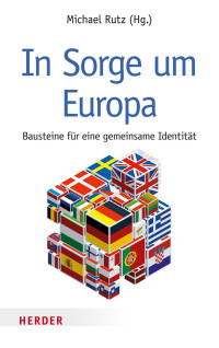 Michael Rutz (Hg.) — In Sorge um Europa