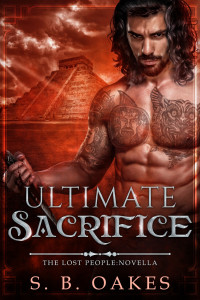 S.B. Oakes — Ultimate Sacrifice: The Lost People Novella