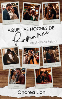 Ondrea Lion — Aquellas Noches de Romance: Antología de Relatos (Spanish Edition)