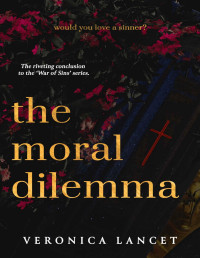 Veronica Lancet — The Moral Dilemma (War of Sins Book 5)