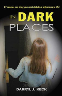 Darryl J. Keck — In Dark Places