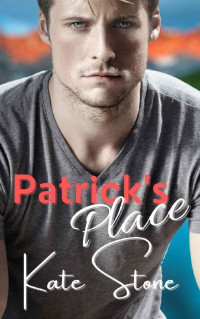 Kate Stone [Stone, Kate] — Patrick's Place: A small town billionaire romance (Mountain Men of Cupid Lake Book 4)