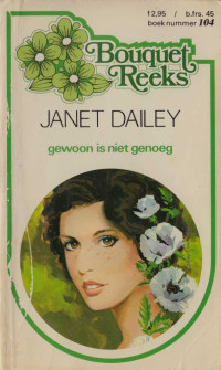 Janet Dailey — Gewoon is niet genoeg [Bouquet 104]