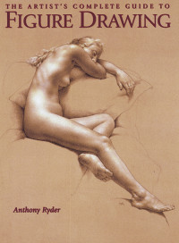 Anthony Ryder — The Artist's Complete Guide to Figure Drawing