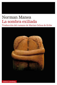 Norman Manea — La sombra exiliada