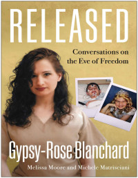 Gypsy-Rose Blanchard, Melissa Moore, Michele Matrisciani — Released