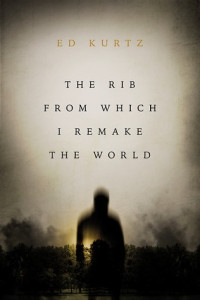 Ed Kurtz  — The Rib From Which I Remake the World