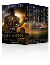 Jeff Gunzel — The Legend of the Gate Keeper Anthology: The Shadow, Land of Shadows, Siege of Night, Lost Empire, Reborn, The Trials of Ashbarn, End of Days