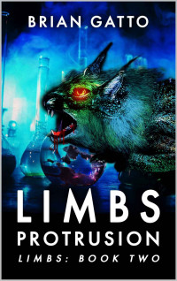 Brian Gatto — Limbs: Protrusion: A Creature Horror Novel