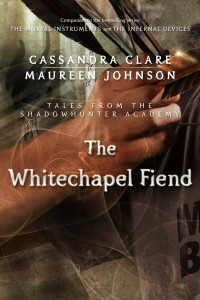 Cassandra Clare [Clare, Cassandra] — The Whitechapel Fiend