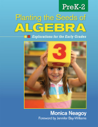 Monica Neagoy; & Jennifer Bay-Williams — Planting the Seeds of Algebra, PreK2