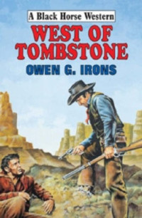 Owen G. Irons — West of Tombstone