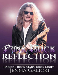 Jenna Galicki — Punk Rock Reflection: Radical Rock Stars Book 8