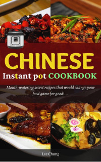 Lee Chung — Chinese Instant pot cookbook