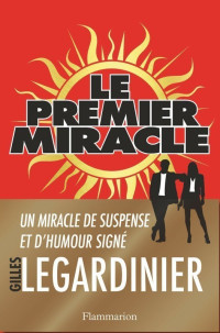 Legardinier, Gilles — Le Premier Miracle