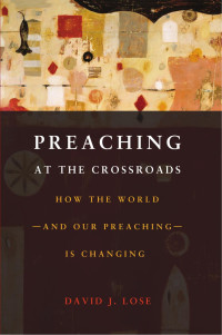 Lose, David J. — Preaching at the Crossroads