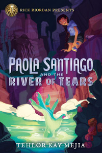 Tehlor Kay Mejia — Paola Santiago and the River of Tears