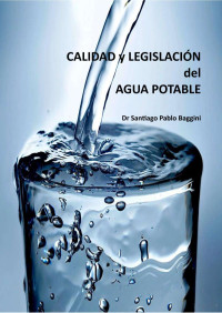 Baggini Santiago Pablo — Calidad Y Legislación Del Agua Potable