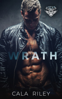 Cala Riley — Wrath: Lotus MC Motorcycle Romance