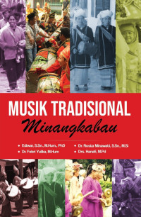 Ediwar, S.Sn., M.Hum., Ph.D, Dr. Rosta Minawati, S.Sn., M.Si, Dr. Febri Yulika, M.Hum, Drs. Hanefi, M.Pd — Musik Tradisional Minangkabau