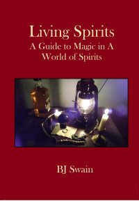 Swain, BJ — Living Spirits: A Guide to Magic in a World of Spirits