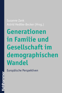 Susanne Zank;Astrid Hedtke-Becker; & Astrid Hedtke-Becker — Generationen in Familie und Gesellschaft im demographischen Wandel