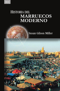 Miller, Susan Gilson;Miller, Susan Gilson.;Bevia Villalba, Herminia; — Historia del Marruecos.indb