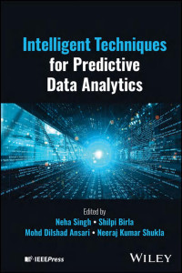 Neha Singh, Shilpi Birla, Mohd Dilshad Ansari & Neeraj Kumar Shukla — Intelligent Techniques for Predictive Data Analytics