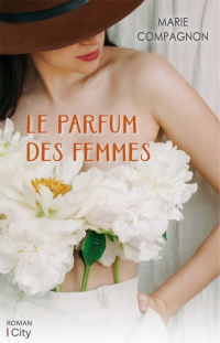 Marie Compagnon [Compagnon, Marie] — Le parfum des femmes