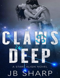JB Sharp — Claws In Deep (The Stars Align Series Book 2)