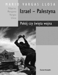 Llosa Mario Vargas — Izrael - Palestyna Pokoj czy swieta wojna