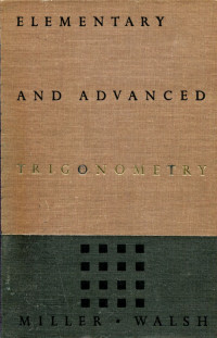 Kenneth S. Miller, John B. Walsh — Elementary And Advanced Trigonometry