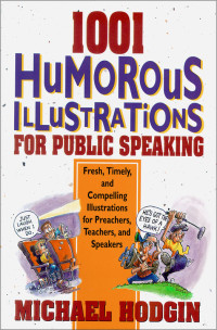 Michael Hodgin; — 1001 Humorous Illustrations for Public Speaking