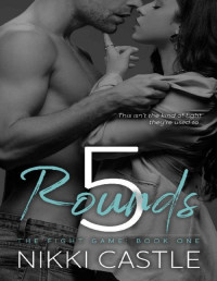 Nikki Castle — 5 Rounds: An Enemies to Lovers Sports Romance (The Fight Game Book 1)