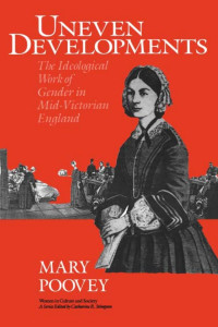 Mary Poovey — Uneven Developments: The Ideological Work of Gender in Mid-Victorian England