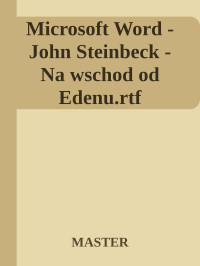 MASTER — Microsoft Word - John Steinbeck - Na wschod od Edenu.rtf