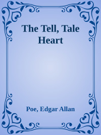 Poe, Edgar Allan — The Tell, Tale Heart