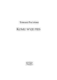 Komu wyje pies — Pacyński Tomasz