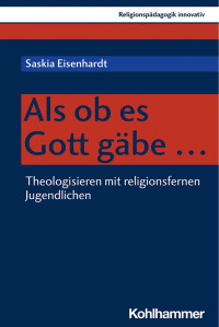 Saskia Eisenhardt — Als ob es Gott gäbe ...