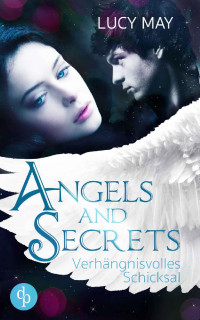 Lucy May — Verhängnisvolles Schicksal (Young Adult, Romantasy) (Angels & Secrets-Reihe 4) (German Edition)