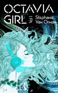 Stephanie Van Orman — Octavia Girl Vol. I