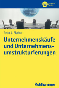 Peter C. Fischer — Unternehmenskäufe und Unternehmensumstrukturierungen