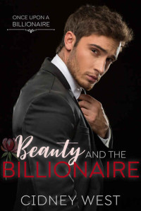 Cidney West [West, Cidney] — Beauty And The Billionaire (Once Upon A Billionaire #1)