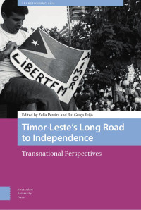 Zélia Pereira (Editor) & Rui Graça Feijó (Editor) — Timor-Leste’s Long Road to Independence