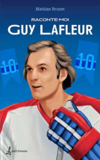 Mathias Brunet — Raconte-moi Guy Lafleur