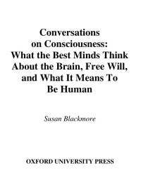 Susan Blackmore — Conversations on Consciousness: What the Best Minds Think about the Brain, Free Will, and What It Means to Be Human 