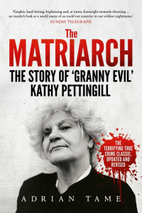 Adrian Tame — The Matriarch: The Kath Pettingill Story