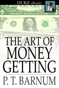 P. T. Barnum — The Art of Money Getting