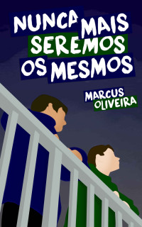 Marcus Oliveira — Nunca Mais Seremos os Mesmos