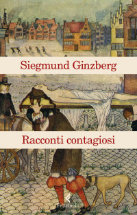 Siegmund Ginzberg — Racconti contagiosi. Storie che salvano la vita